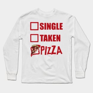 My Relationship Status Is Pizza Funny Single Taken Long Sleeve T-Shirt